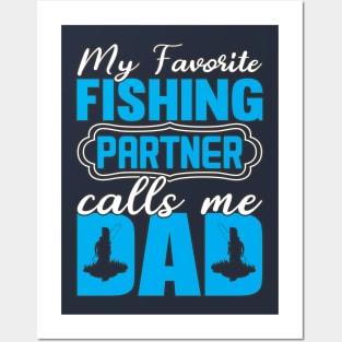 My favorite fishing partner calls me dad Posters and Art